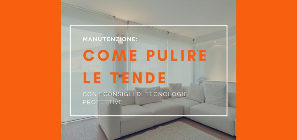 Come Pulire le Tende: i consigli di Tecnologie Protettive